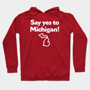 Say Yes To Michigan Hoodie